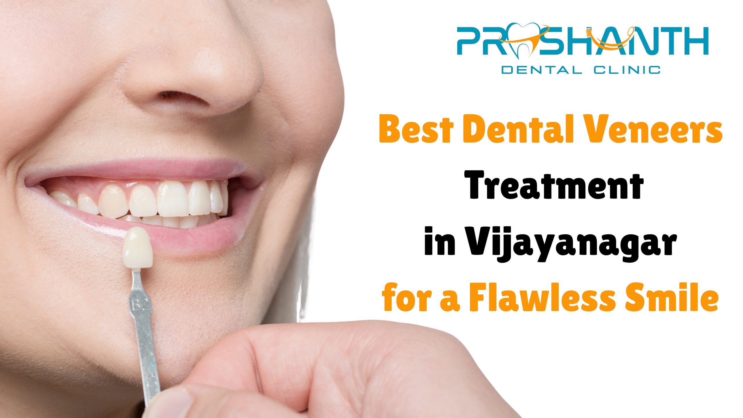 Best Dental Veneers in Vijayanagar | Smile Makeover Experts – Prashanth Dental Clinic